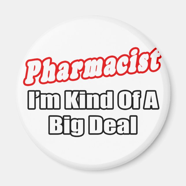 Pharmacist...Big Deal Magnet (Front)