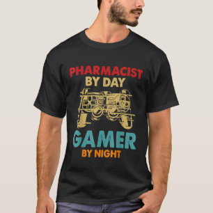 Pharmacist By Day Gamer By Night Funny Pharmacist  T-Shirt