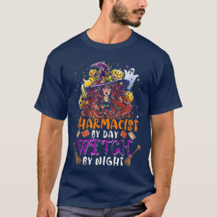 Pharmacist By Day Witch By Night Funny Witch Scary T-Shirt