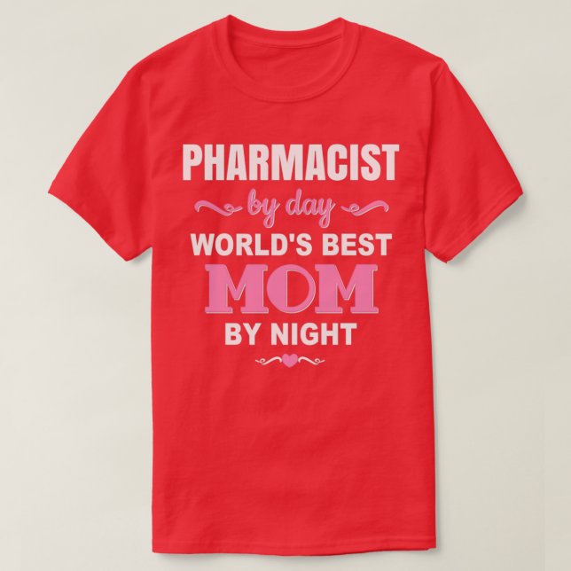 Pharmacist By Day Worldx27S Best Mum By Night T-Shirt (Design Front)