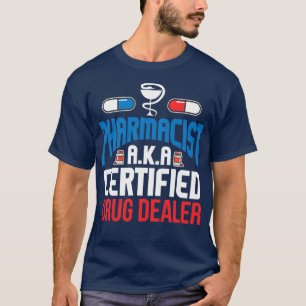 Pharmacist certified drug dealer medical nurse T-Shirt