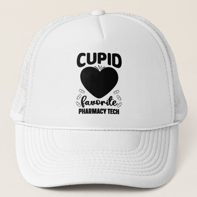 Pharmacist Cupid Favourite Pharmacy Tech Technicia Trucker Hat (Front)