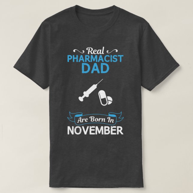 Pharmacist Dad November Funny Design For Gift 1 T-Shirt (Design Front)