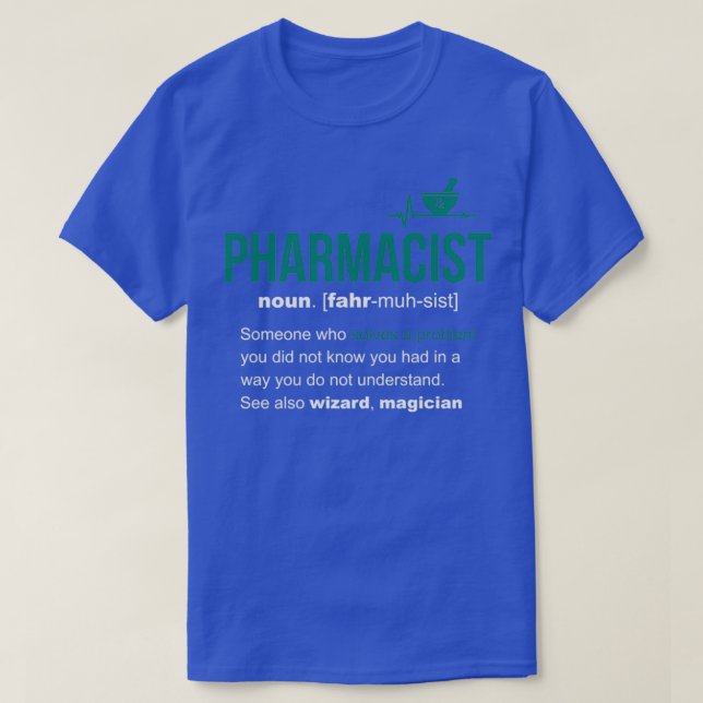 Pharmacist Definition Funny Gift 4 T-Shirt (Design Front)