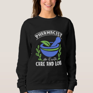 Pharmacist Do It With Care And Love Pharmacy Tech Sweatshirt