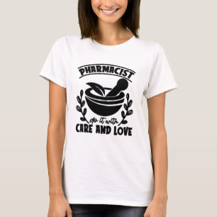 Pharmacist Do It With Care And Love Technician T-Shirt