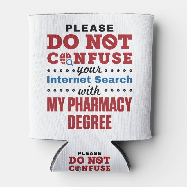 Pharmacist Funny Quote Pharmacy Degree Can Cooler (Front)