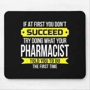 Pharmacist Gits If At First You Don't Succeed Funn Mouse Mat