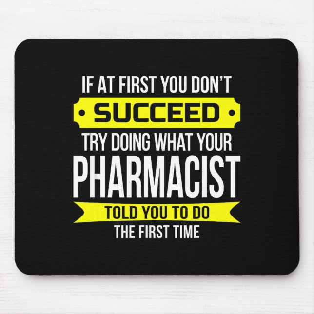 Pharmacist Gits If At First You Don't Succeed Funn Mouse Mat (Front)
