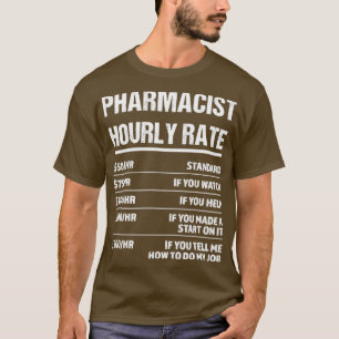 Pharmacist Hourly Rate Funny Birthday Gift T-Shirt