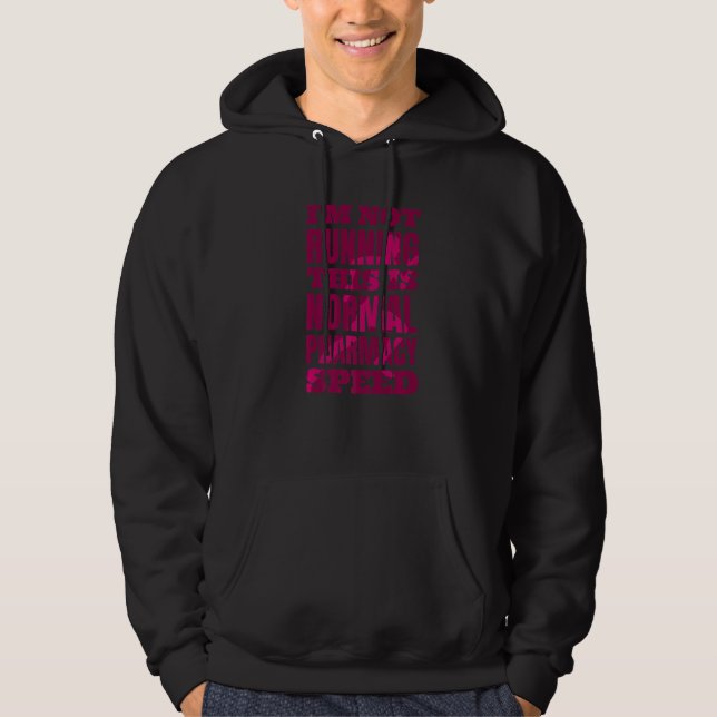 Pharmacist I'm Not Running This Is Normal Pharmacy Hoodie (Front)