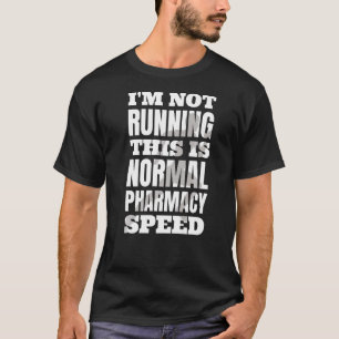 Pharmacist I'm Not Running This Is Normal Pharmacy T-Shirt