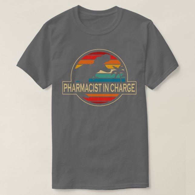 Pharmacist In Charge Dinosaur T-Shirt (Design Front)