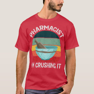 Pharmacist Ix27m Crushing It Apothecary Pharmacy 1 T-Shirt