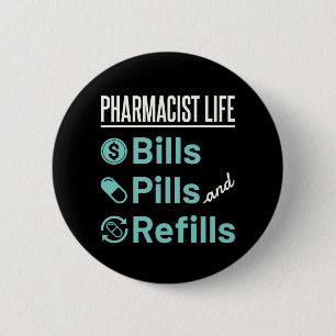 Pharmacist Life Bills Pills and Refills 6 Cm Round Badge