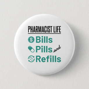 Pharmacist Life Bills Pills and Refills 6 Cm Round Badge