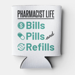 Pharmacist Life Bills Pills and Refills Can Cooler