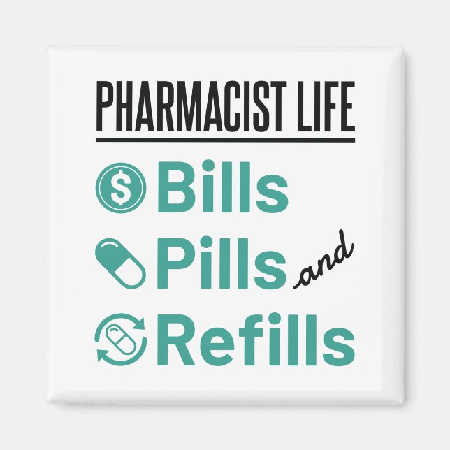Pharmacist Life Bills Pills and Refills Magnet (Front)