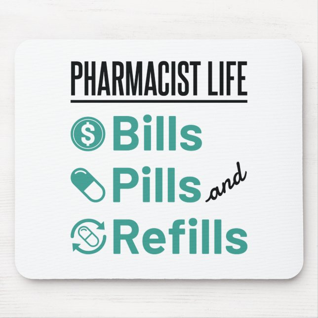 Pharmacist Life Bills Pills and Refills Mouse Mat (Front)