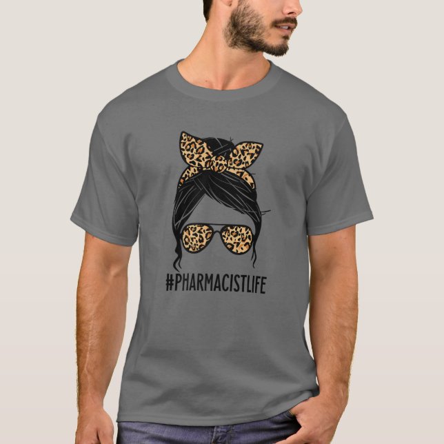 Pharmacist Life Messy Bun Pharmacy Technician Tech T-Shirt (Front)