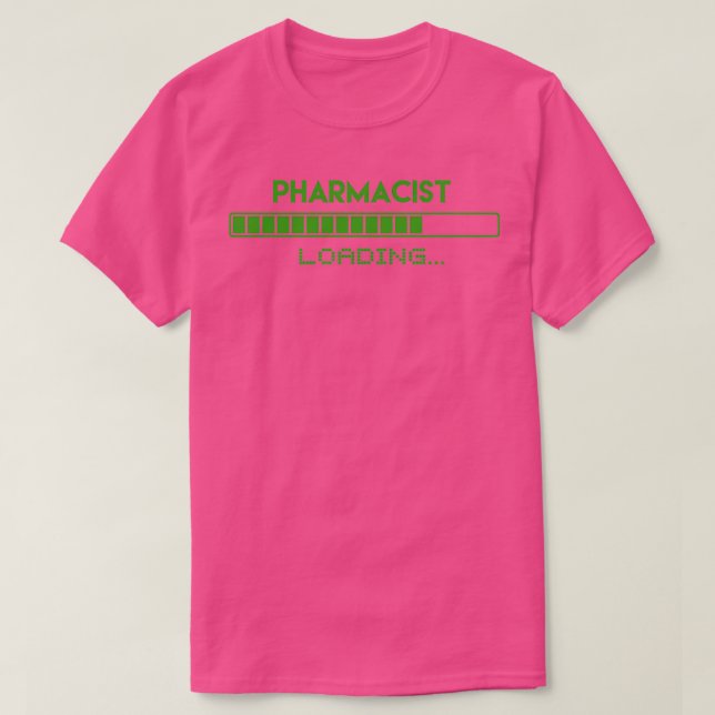 Pharmacist Loading T-Shirt (Design Front)