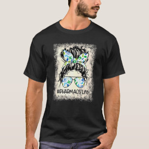 Pharmacist Messy Bun Bleached Appreciation World H T-Shirt