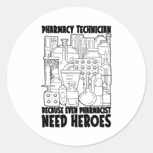 Pharmacist Need Heroes Medicine Pharmacy Tech Classic Round Sticker