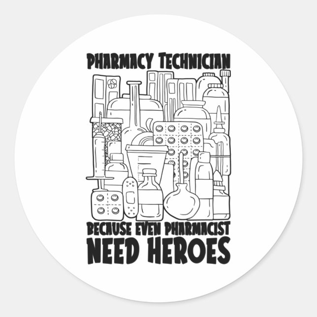 Pharmacist Need Heroes Medicine Pharmacy Tech Classic Round Sticker (Front)