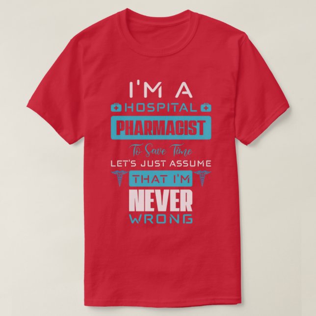 Pharmacist Never Wrong White 1 T-Shirt (Design Front)