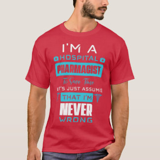 Pharmacist Never Wrong White 1 T-Shirt