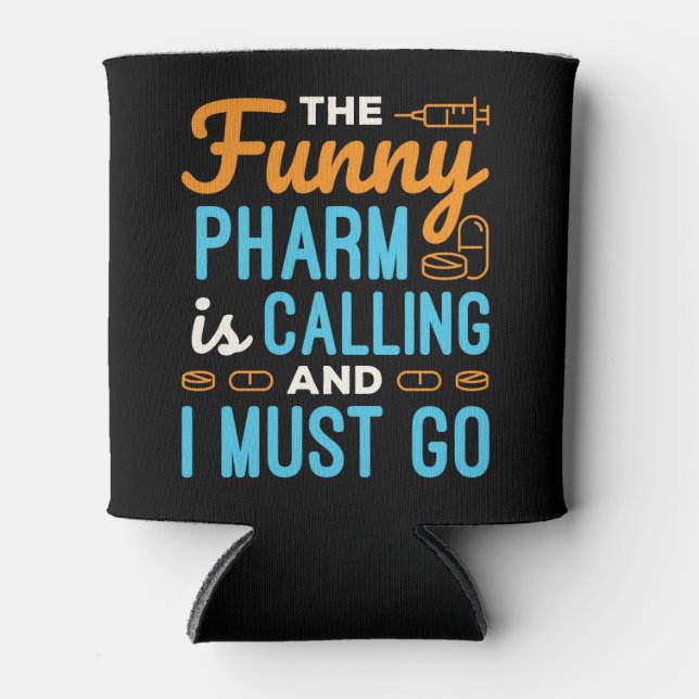 Pharmacist Pharmacy Tech Funny Pharm is Calling Can Cooler (Front)