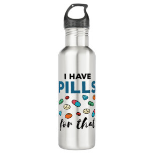 Pharmacist Pharmacy Tech I Have Pills for That 710 Ml Water Bottle