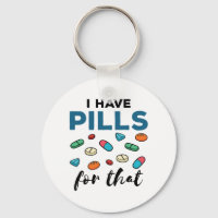 Pharmacist Pharmacy Tech I Have Pills for That