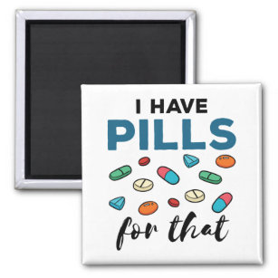 Pharmacist Pharmacy Tech I Have Pills for That Magnet