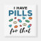 Pharmacist Pharmacy Tech I Have Pills for That