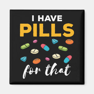 Pharmacist Pharmacy Tech I Have Pills for That Magnet
