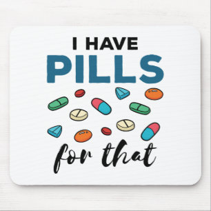 Pharmacist Pharmacy Tech I Have Pills for That Mouse Mat
