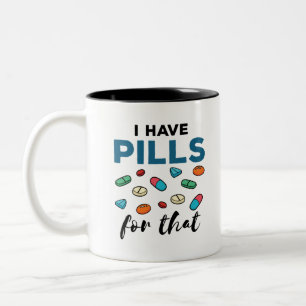 Pharmacist Pharmacy Tech I Have Pills for That Two-Tone Coffee Mug