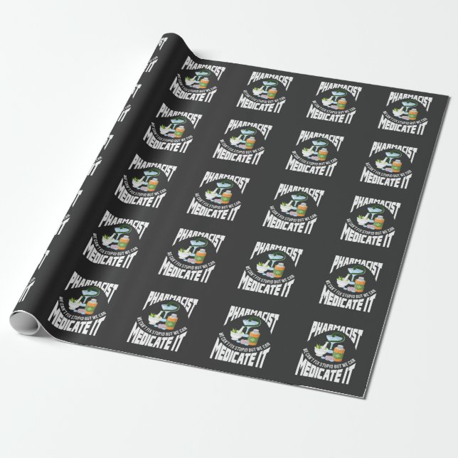 Pharmacist Profession Quote Medicine Doctor Humor Wrapping Paper (Unrolled)