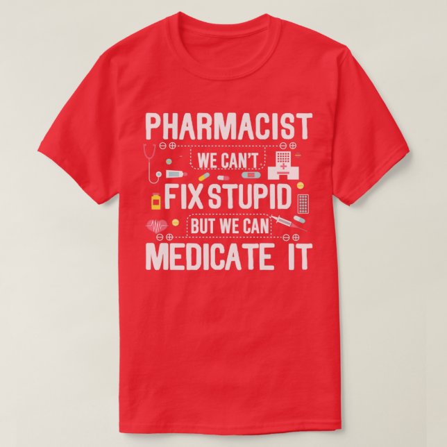Pharmacist Stupid T-Shirt (Design Front)