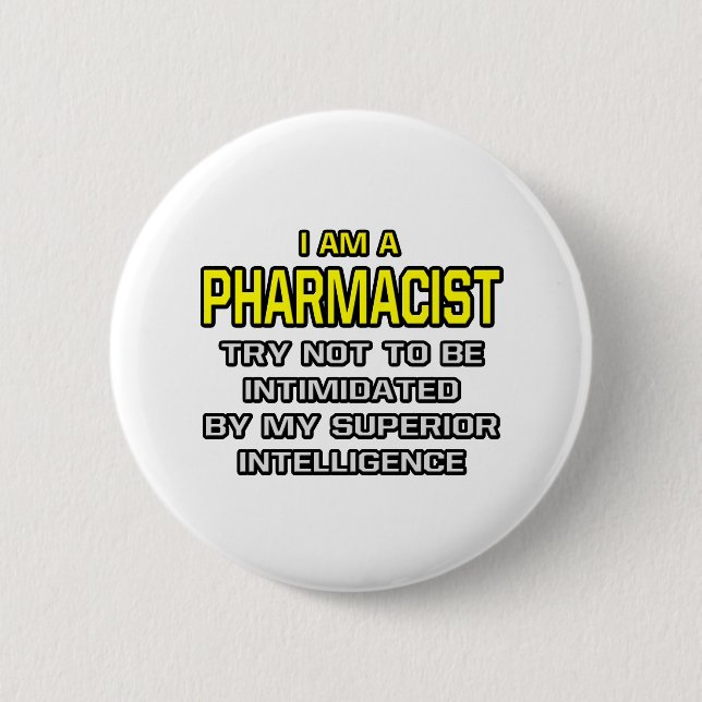 Pharmacist...Superior Intelligence 6 Cm Round Badge (Front)
