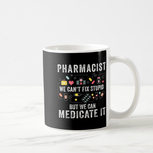 Pharmacist we can't fix stupid pharmacy student  coffee mug (Right)
