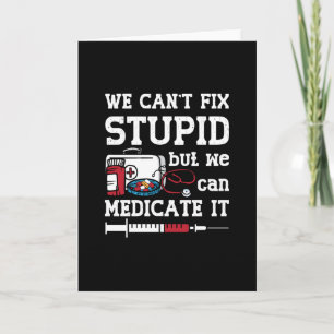 Pharmacist We Can't Fix Stupid Pharmacy Technician Card