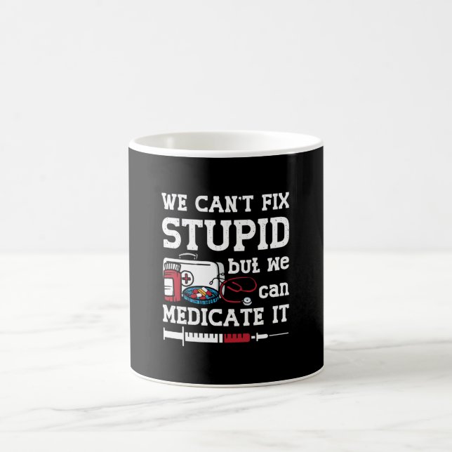 Pharmacist We Can't Fix Stupid Pharmacy Technician Coffee Mug (Center)