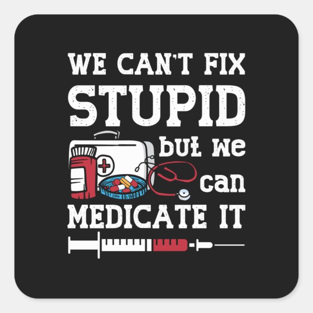 Pharmacist We Can't Fix Stupid Pharmacy Technician Square Sticker (Front)