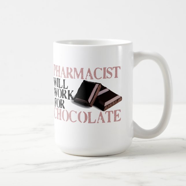 Pharmacist Will Work For Chocolate Coffee Mug (Right)