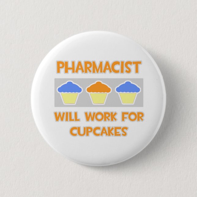 Pharmacist ... Will Work For Cupcakes 6 Cm Round Badge (Front)