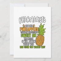 Pharmacists Are Like Pineapples.