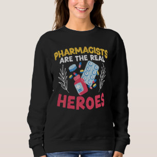 Pharmacists Are The Real Heroes Prescription Pharm Sweatshirt