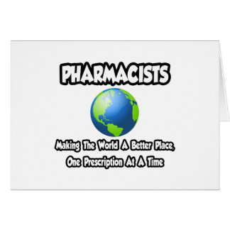 Pharmacists...Making the World a Better Place